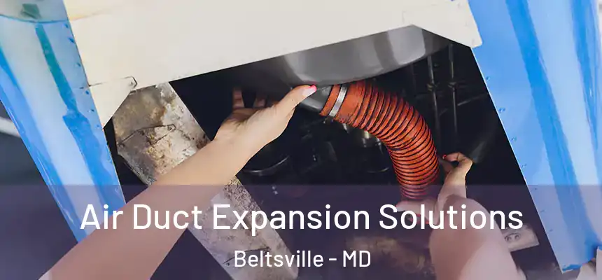  Air Duct Expansion Solutions Beltsville - MD
