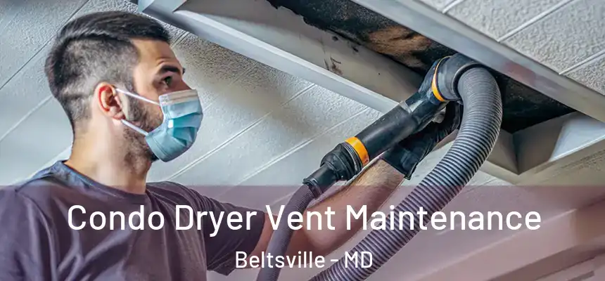  Condo Dryer Vent Maintenance Beltsville - MD