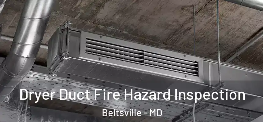  Dryer Duct Fire Hazard Inspection Beltsville - MD