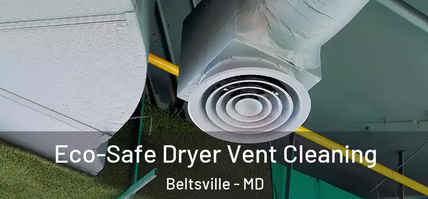 Eco-Safe Dryer Vent Cleaning Beltsville - MD