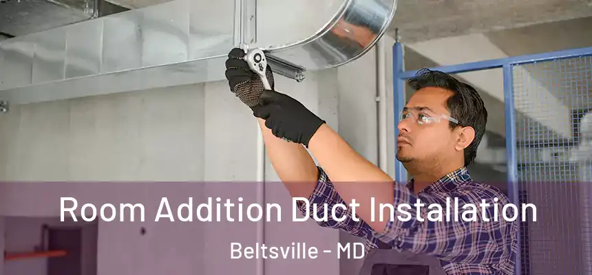  Room Addition Duct Installation Beltsville - MD
