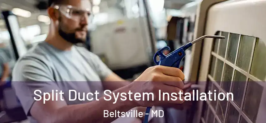  Split Duct System Installation Beltsville - MD